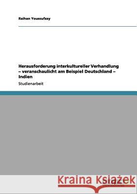 Herausforderung interkultureller Verhandlung - veranschaulicht am Beispiel Deutschland - Indien Raihan Youssufzay 9783656128618 Grin Verlag - książka