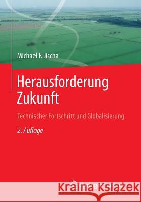 Herausforderung Zukunft: Technischer Fortschritt Und Globalisierung Jischa, Michael F. 9783642418853 Springer Spektrum - książka