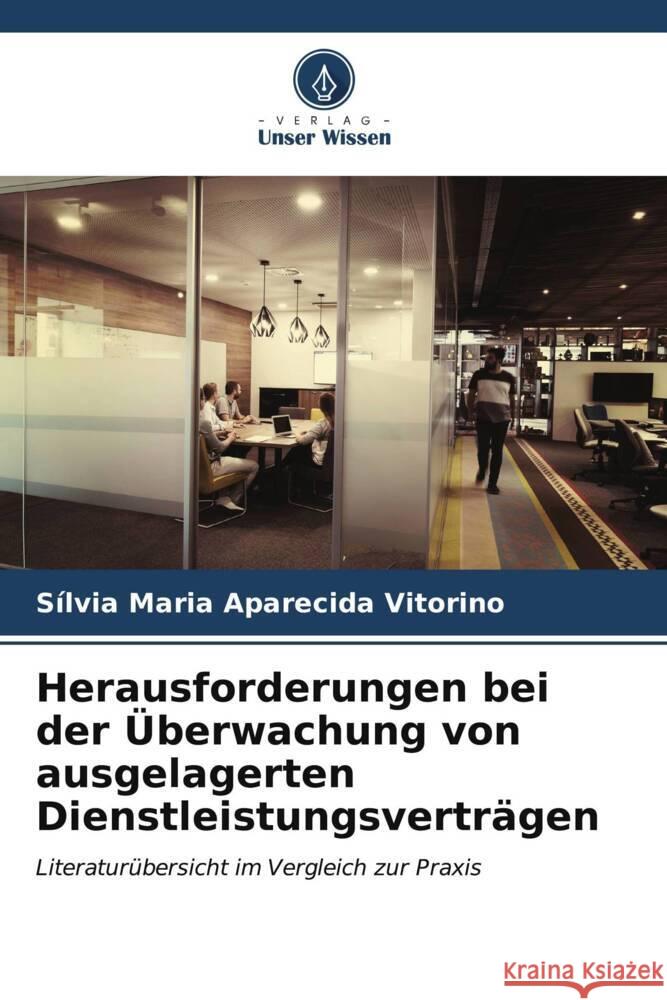Herausforderungen bei der Überwachung von ausgelagerten Dienstleistungsverträgen Maria Aparecida Vitorino, Sílvia 9786206592228 Verlag Unser Wissen - książka