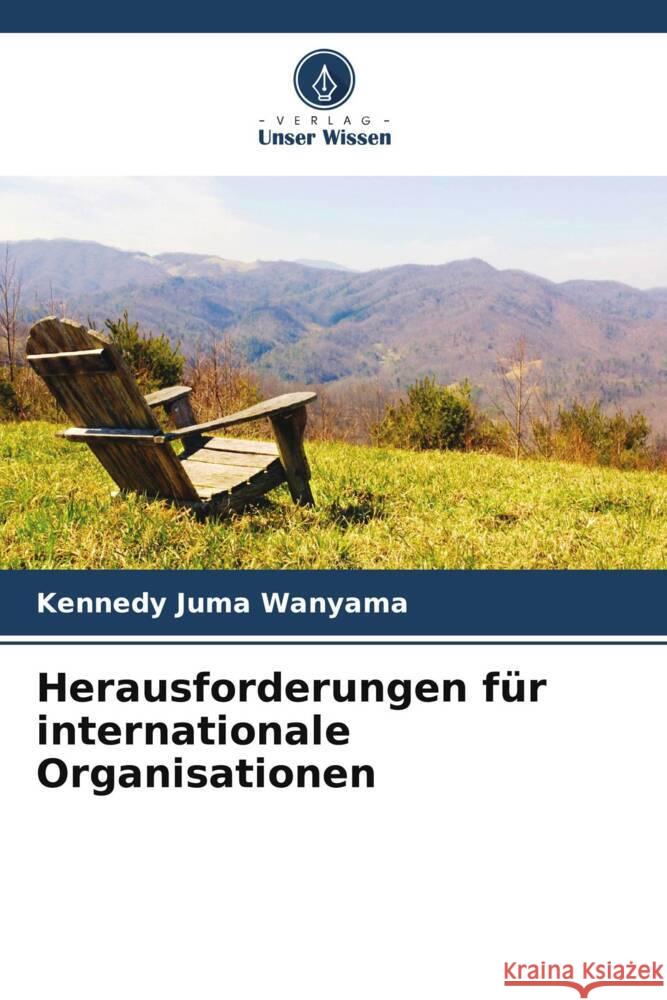 Herausforderungen für internationale Organisationen Juma Wanyama, Kennedy 9786205206119 Verlag Unser Wissen - książka