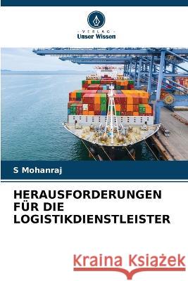 Herausforderungen Fur Die Logistikdienstleister S Mohanraj   9786206127727 Verlag Unser Wissen - książka