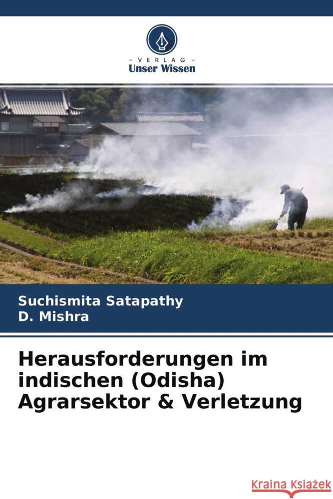 Herausforderungen im indischen (Odisha) Agrarsektor & Verletzung Satapathy, Suchismita, Mishra, D. 9786204684949 Verlag Unser Wissen - książka