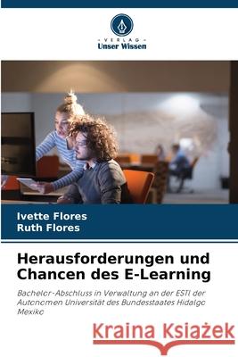 Herausforderungen und Chancen des E-Learning Flores, Ivette, Flores, Ruth 9786209545030 Verlag Unser Wissen - książka