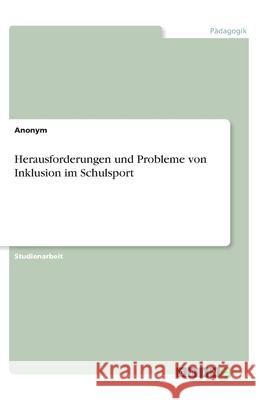 Herausforderungen und Probleme von Inklusion im Schulsport Anonym 9783346192004 Grin Verlag - książka