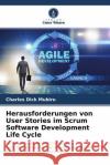 Herausforderungen von User Stories im Scrum Software Development Life Cycle MUBIRU, CHARLES DICK 9786204494920 Verlag Unser Wissen