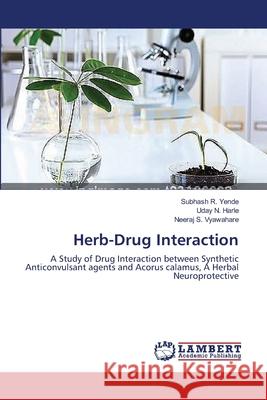 Herb-Drug Interaction Subhash R Yende, Uday N Harle, Neeraj S Vyawahare 9783659393938 LAP Lambert Academic Publishing - książka
