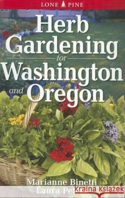 Herb Gardening for Washington and Oregon Marianne Binetti Laura Peters 9789768200396 Lone Pine International - książka