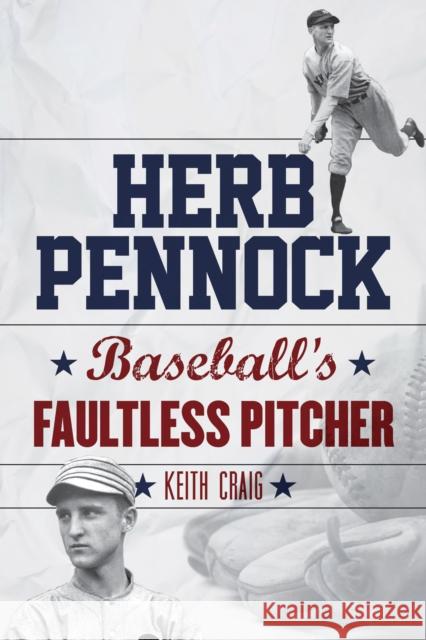 Herb Pennock: Baseball's Faultless Pitcher Keith Craig 9781442252196 Rowman & Littlefield Publishers - książka