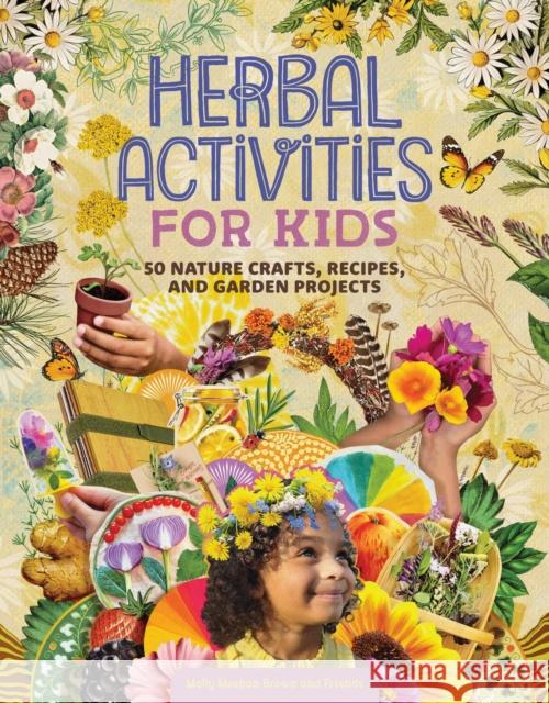 Herbal Activities for Kids: 50 Nature Crafts, Recipes, and Garden Projects Molly Meehan Brown 9781635865844 Storey Publishing - książka