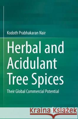 Herbal and Acidulant Tree Spices  Kodoth Prabhakaran Nair 9783031043628 Springer International Publishing - książka