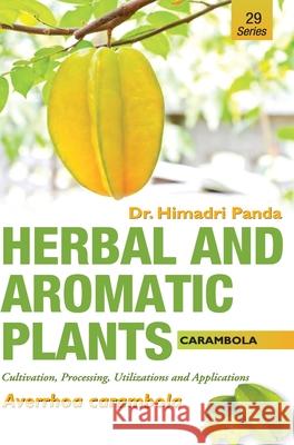 HERBAL AND AROMATIC PLANTS - 29. Averrhoa carambola (Carambola) Himadri Panda 9789386841049 Discovery Publishing House Pvt Ltd - książka