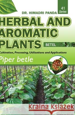 HERBAL AND AROMATIC PLANTS - 41. Piper betle (Betel) Himadri Panda 9789386841186 Discovery Publishing House Pvt Ltd - książka