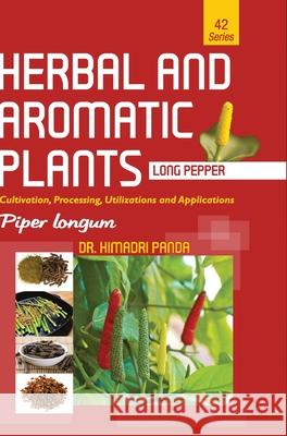 HERBAL AND AROMATIC PLANTS - 42. Piper longum (Long pepper) Himadri Panda 9789386841193 Discovery Publishing House Pvt Ltd - książka