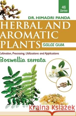 HERBAL AND AROMATIC PLANTS - 46. Boswellia serrata (Salai Gum) Himadri Panda 9789386841261 Discovery Publishing House Pvt Ltd - książka