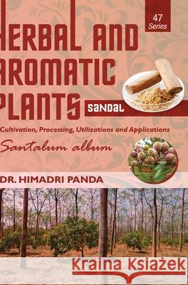 HERBAL AND AROMATIC PLANTS - 47. Santalum album (Sandal) Himadri Panda 9789386841315 Discovery Publishing House Pvt Ltd - książka