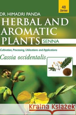 HERBAL AND AROMATIC PLANTS - 48. Cassia occidentalis (Senna) Himadri Panda 9789386841339 Discovery Publishing House Pvt Ltd - książka
