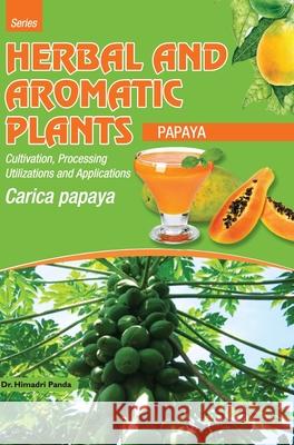 HERBAL AND AROMATIC PLANTS - Carica papaya (PAPAYA) Himadri Panda 9789350568347 Discovery Publishing House Pvt Ltd - książka