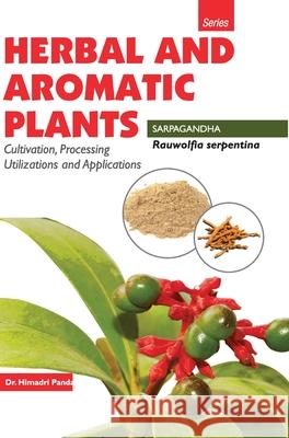 HERBAL AND AROMATIC PLANTS - Rauwolfia serpentina (SARPGANDHA) Himadri Panda 9789350568330 Discovery Publishing House Pvt Ltd - książka