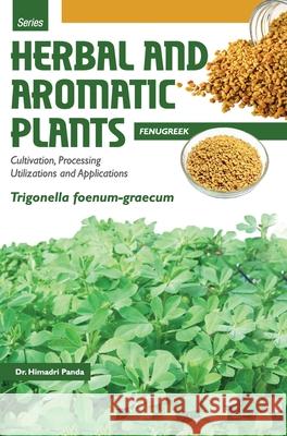 HERBAL AND AROMATIC PLANTS - Trigonella foenum-graecum (FENUGREEK) Himadri Panda 9789350568200 Discovery Publishing House Pvt Ltd - książka