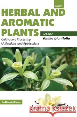 HERBAL AND AROMATIC PLANTS - Vanilla planifolia (VANILLA) Himadri Panda 9789350568262 Discovery Publishing House Pvt Ltd - książka