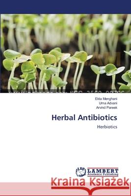 Herbal Antibiotics Ekta Menghani, Uma Advani, Arvind Pareek 9783659137419 LAP Lambert Academic Publishing - książka