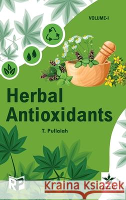 Herbal Antioxidants Vol. 1 T. Pullaiah 9789351243076 Astral International Pvt. Ltd. - książka