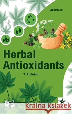 Herbal Antioxidants Vol. 3 T. Pullaiah 9789351244189 Astral International Pvt. Ltd. - książka