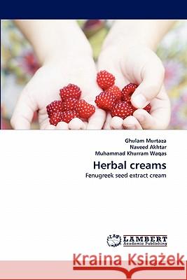 Herbal creams Murtaza, Ghulam 9783843366267 LAP Lambert Academic Publishing AG & Co KG - książka