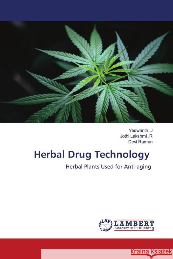 Herbal Drug Technology Yeswanth J Jothi Lakshmi R Devi Raman 9786207455287 LAP Lambert Academic Publishing - książka