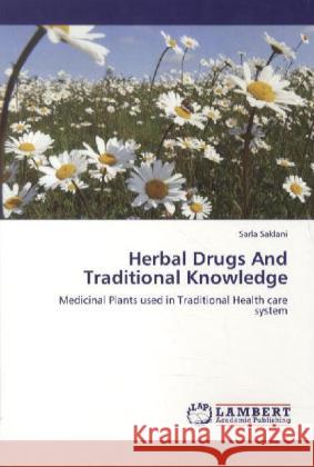 Herbal Drugs And Traditional Knowledge Sarla Saklani 9783848417643 LAP Lambert Academic Publishing - książka