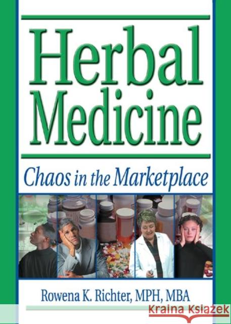 Herbal Medicine : Chaos in the Marketplace Rowena K. Richter Varro E. Tyler 9780789016201 Haworth Herbal Press - książka