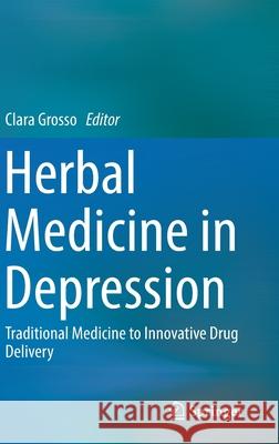 Herbal Medicine in Depression: Traditional Medicine to Innovative Drug Delivery Grosso, Clara 9783319140209 Springer - książka