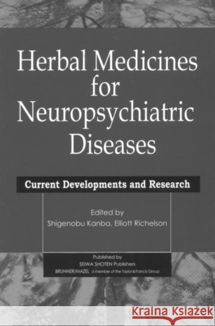 Herbal Medicines for Neuropsychiatric Diseases : Current Developments and Research Shigenobu Kanba Elliot Richelson 9780876308042 Taylor & Francis Group - książka