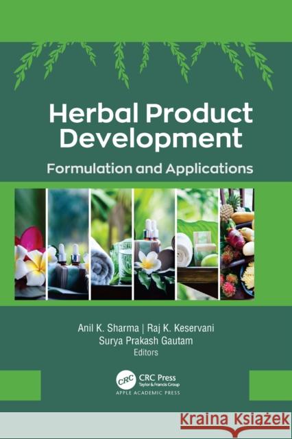 Herbal Product Development: Formulation and Applications Anil K. Sharma Raj K. Keservani Surya Prakash Gautam 9781774638958 Apple Academic Press - książka