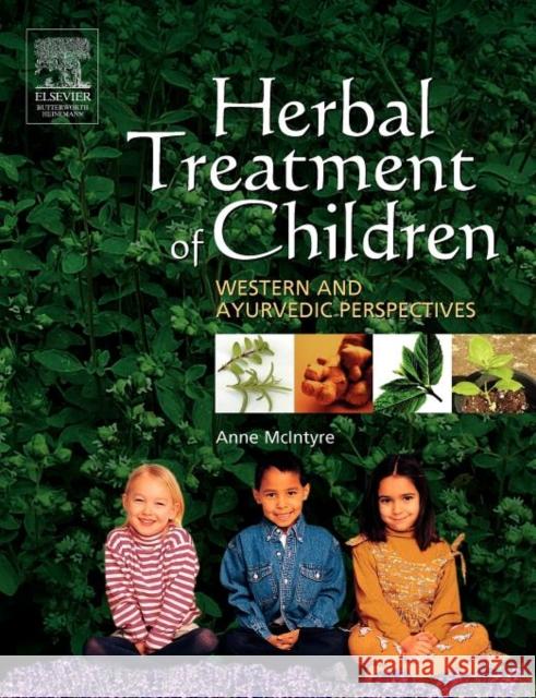 Herbal Treatment of Children : Western and Ayurvedic Perspectives Anne McIntyre 9780750651745 Butterworth-Heinemann - książka