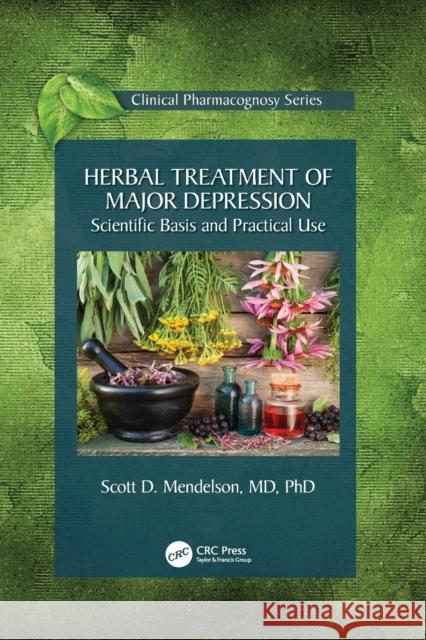 Herbal Treatment of Major Depression: Scientific Basis and Practical Use Scott D. Mendelson 9781032087153 CRC Press - książka