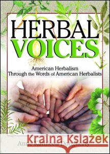 Herbal Voices: American Herbalism Through the Words of American Herbalists Anne Kathleen Dougherty 9780789022035 Haworth Integrative Healing Press - książka