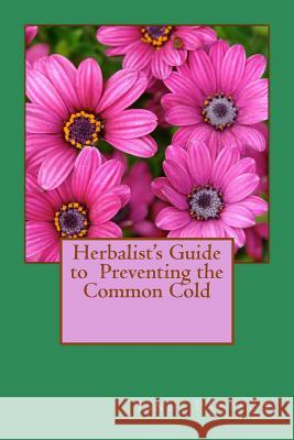 Herbalist's Guide to Preventing the Common Cold Janet Partlow 9781500946241 Createspace - książka