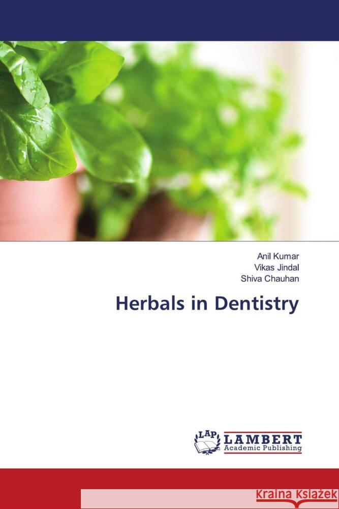 Herbals in Dentistry Kumar, Anil, Jindal, Vikas, Chauhan, Shiva 9786202060653 LAP Lambert Academic Publishing - książka