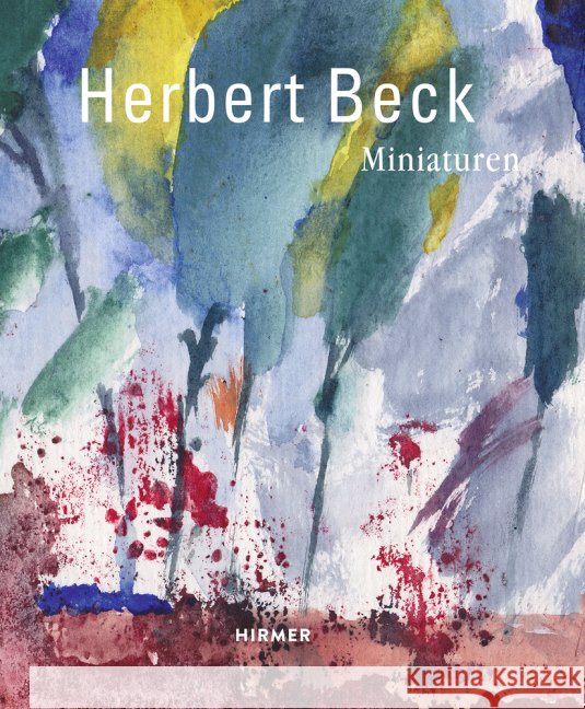 Herbert Beck Miniaturen Beck, Herbert 9783777423524 Hirmer - książka