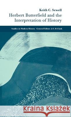 Herbert Butterfield and the Interpretation of History Keith Sewell 9781403939289 Palgrave MacMillan - książka