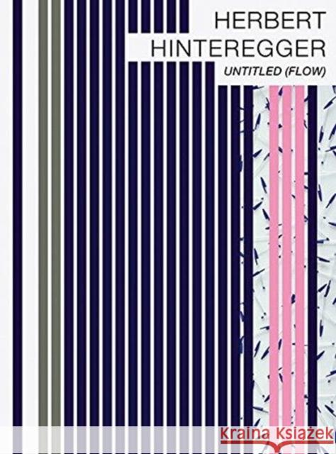 Herbert Hinteregger: Untitled (Flow) Matthia Lobke 9783864422133 Snoeck Verlagsgesellschaft mbH - książka