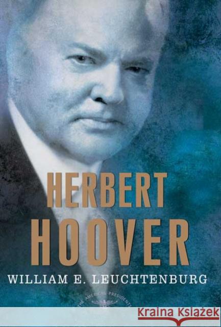 Herbert Hoover William E. Leuchtenburg Arthur Meier, Jr. Schlesinger Sean Wilentz 9780805069587 Times Books - książka