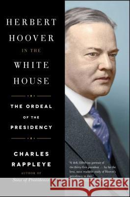 Herbert Hoover in the White House: The Ordeal of the Presidency Charles Rappleye 9781451648683 Simon & Schuster - książka