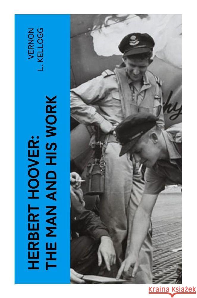 Herbert Hoover: The Man and His Work Kellogg, Vernon L. 9788027378845 e-artnow - książka