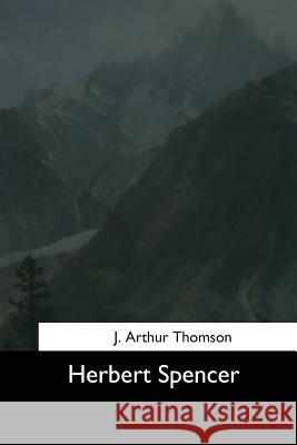 Herbert Spencer J. Arthur Thomson 9781544626611 Createspace Independent Publishing Platform - książka