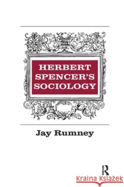 Herbert Spencer's Sociology Jay Rumney 9781138524804 Routledge - książka