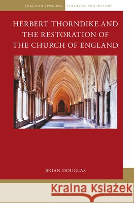 Herbert Thorndike and the Restoration of the Church of England Brian Douglas 9789004737969 Brill - książka