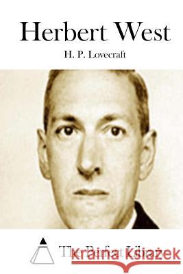 Herbert West H. P. Lovecraft The Perfect Library 9781512018660 Createspace - książka