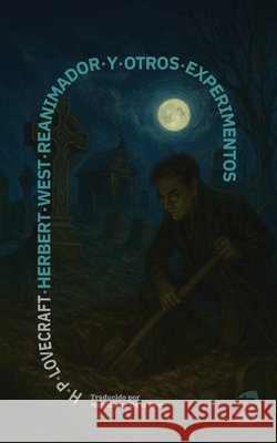 Herbert West, reanimador y otros experimentos: Nueva traducci?n al espa?ol H. P. Lovecraft Magdalena d 9781836471431 Rosetta Edu - książka